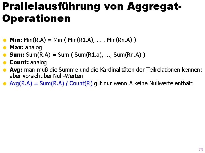 Prallelausführung von Aggregat. Operationen Min: Min(R. A) = Min ( Min(R 1. A), .