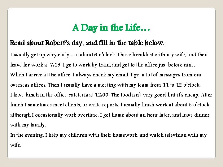 A Day in the Life… Read about Robert’s day, and fill in the table