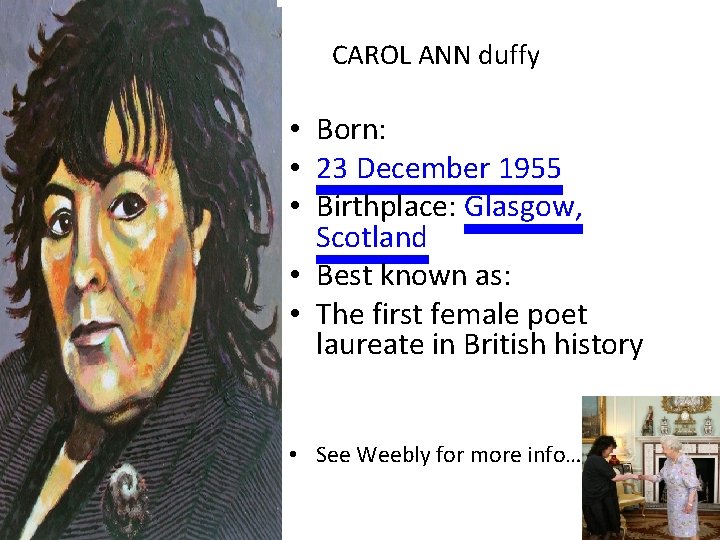 CAROL ANN duffy • Born: • 23 December 1955 • Birthplace: Glasgow, Scotland •