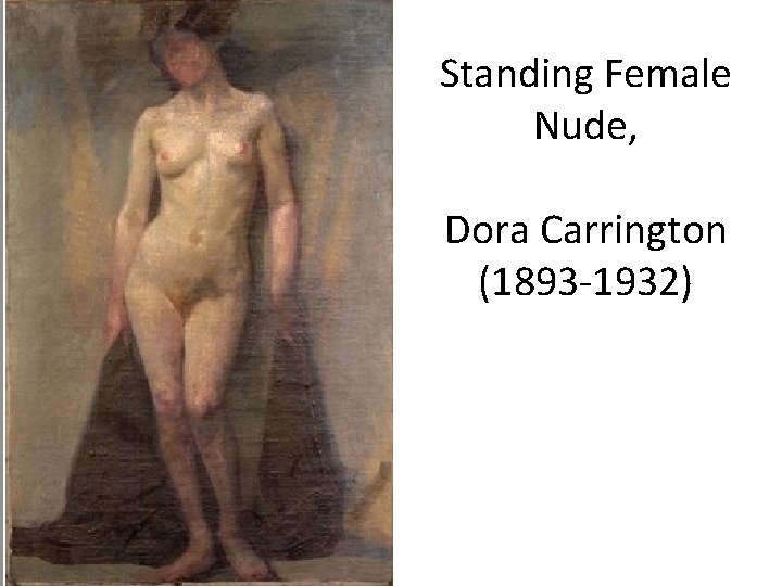 Standing Female Nude, Dora Carrington (1893 -1932) 