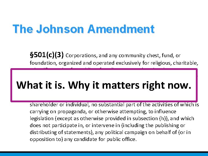 The Johnson Amendment § 501(c)(3) Corporations, and any community chest, fund, or foundation, organized