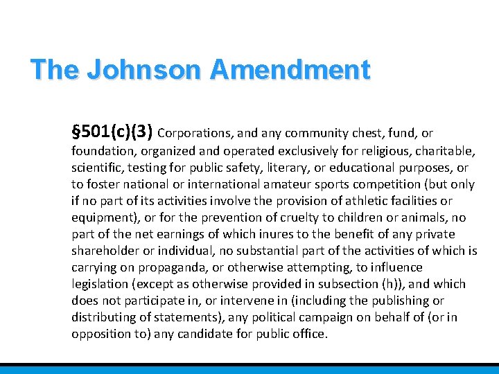 The Johnson Amendment § 501(c)(3) Corporations, and any community chest, fund, or foundation, organized