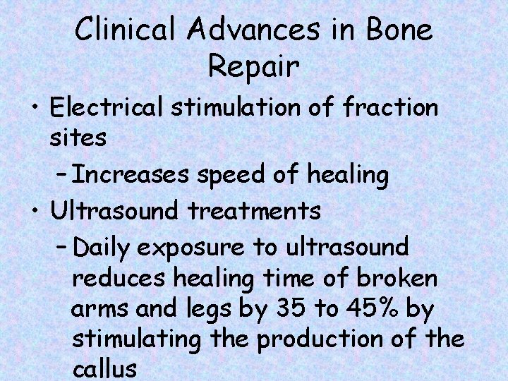 Clinical Advances in Bone Repair • Electrical stimulation of fraction sites – Increases speed