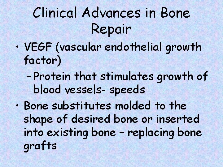 Clinical Advances in Bone Repair • VEGF (vascular endothelial growth factor) – Protein that