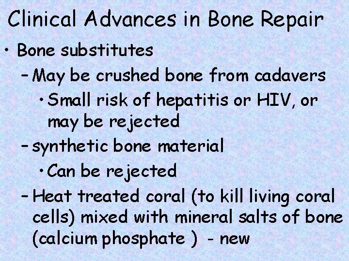 Clinical Advances in Bone Repair • Bone substitutes – May be crushed bone from