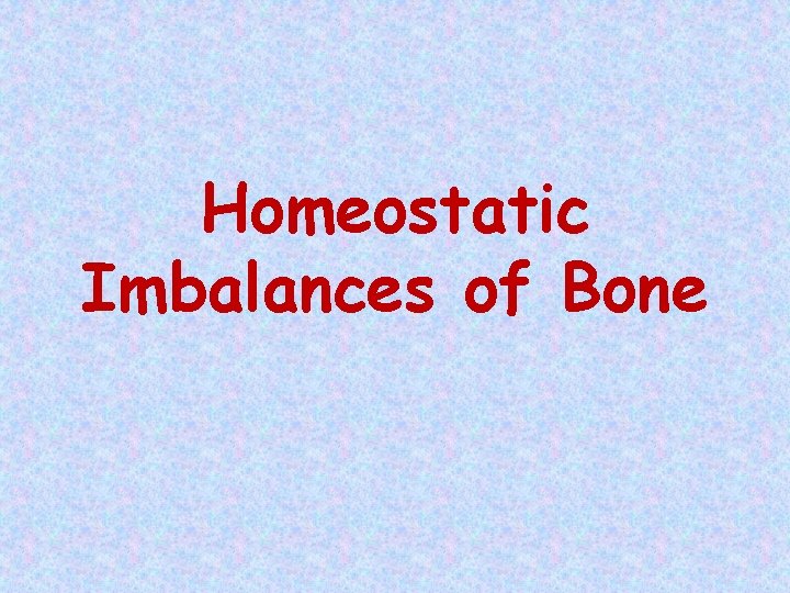 Homeostatic Imbalances of Bone 