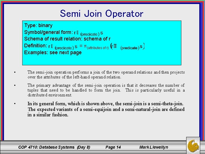 Semi Join Operator c Type: binary Symbol/general form: Schema of result relation: schema of