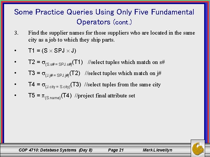 Some Practice Queries Using Only Five Fundamental Operators (cont. ) 3. Find the supplier