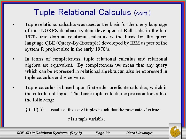 Tuple Relational Calculus (cont. ) • Tuple relational calculus was used as the basis