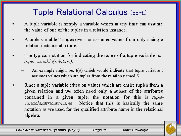 Tuple Relational Calculus (cont. ) • A tuple variable is simply a variable which