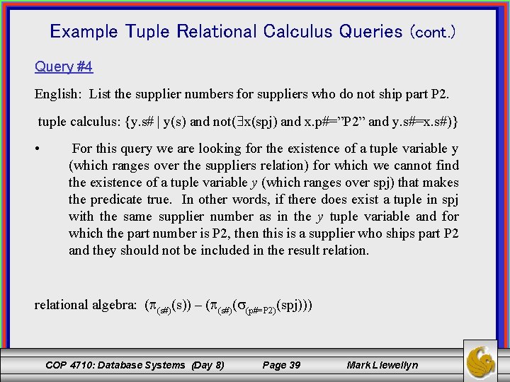 Example Tuple Relational Calculus Queries (cont. ) Query #4 English: List the supplier numbers