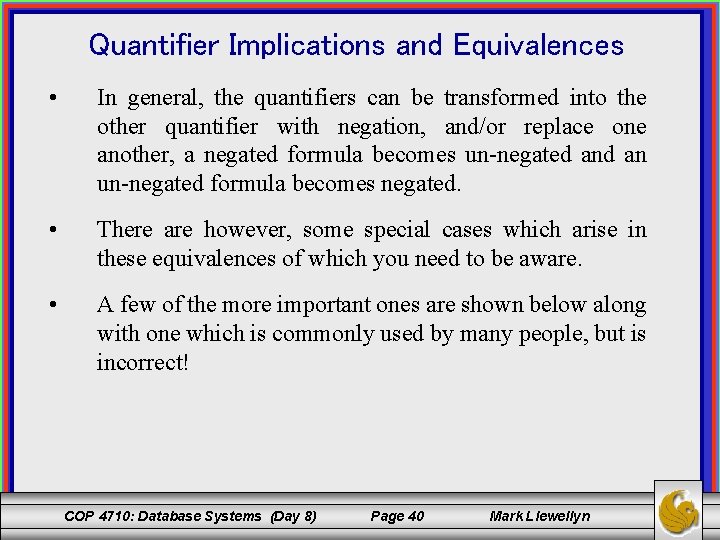 Quantifier Implications and Equivalences • In general, the quantifiers can be transformed into the