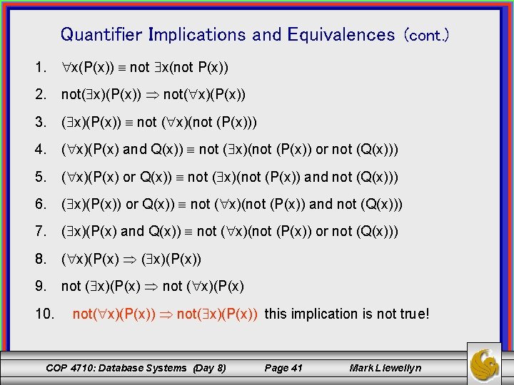 Quantifier Implications and Equivalences (cont. ) 1. x(P(x)) not x(not P(x)) 2. not( x)(P(x))
