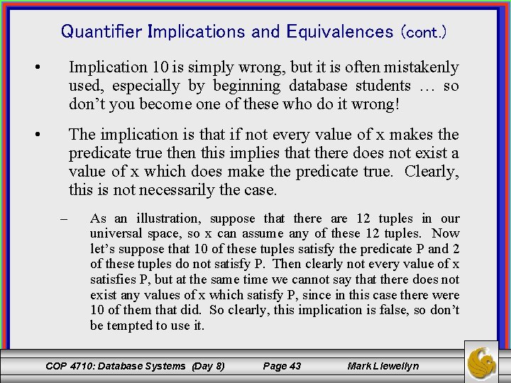 Quantifier Implications and Equivalences (cont. ) • Implication 10 is simply wrong, but it
