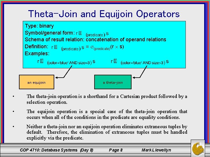 Theta-Join and Equijoin Operators Type: binary Symbol/general form: Schema of result relation: concatenation of