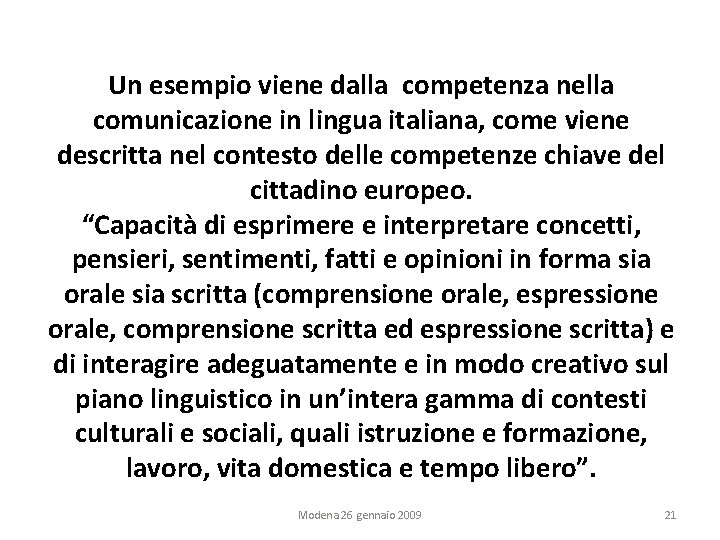 Un esempio viene dalla competenza nella comunicazione in lingua italiana, come viene descritta nel