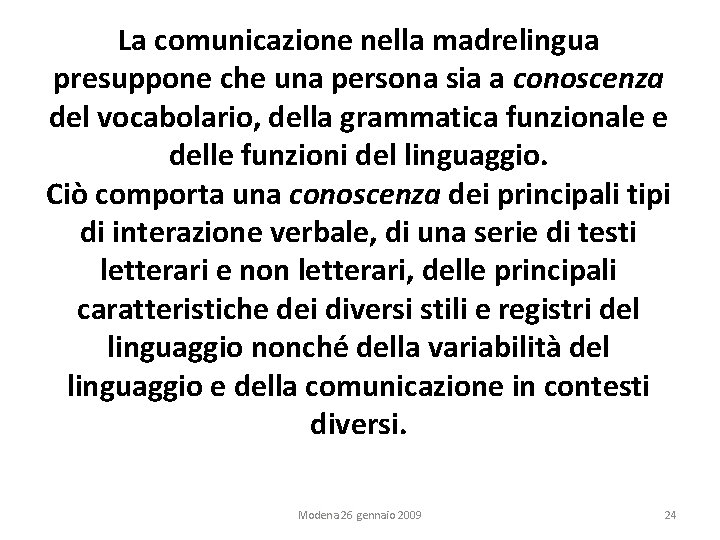 La comunicazione nella madrelingua presuppone che una persona sia a conoscenza del vocabolario, della