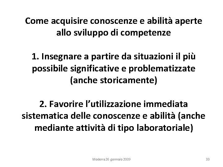 Come acquisire conoscenze e abilità aperte allo sviluppo di competenze 1. Insegnare a partire