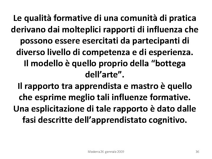 Le qualità formative di una comunità di pratica derivano dai molteplici rapporti di influenza