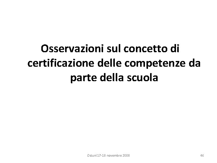 Osservazioni sul concetto di certificazione delle competenze da parte della scuola Ostuni 17 -18