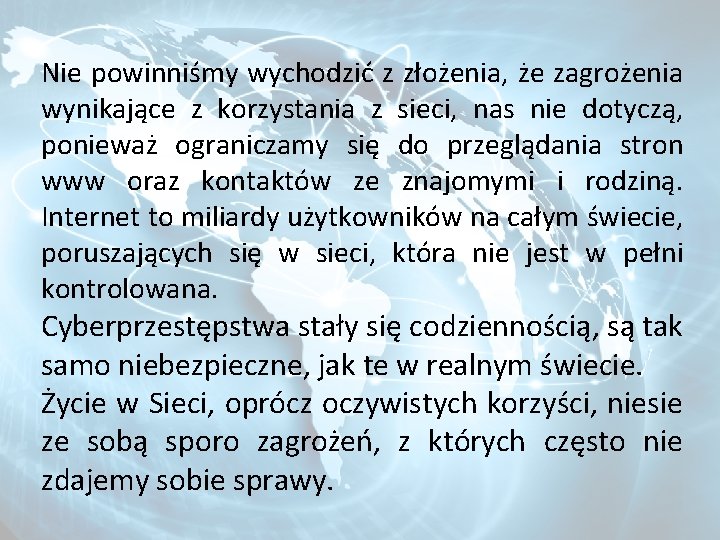 Nie powinniśmy wychodzić z złożenia, że zagrożenia wynikające z korzystania z sieci, nas nie