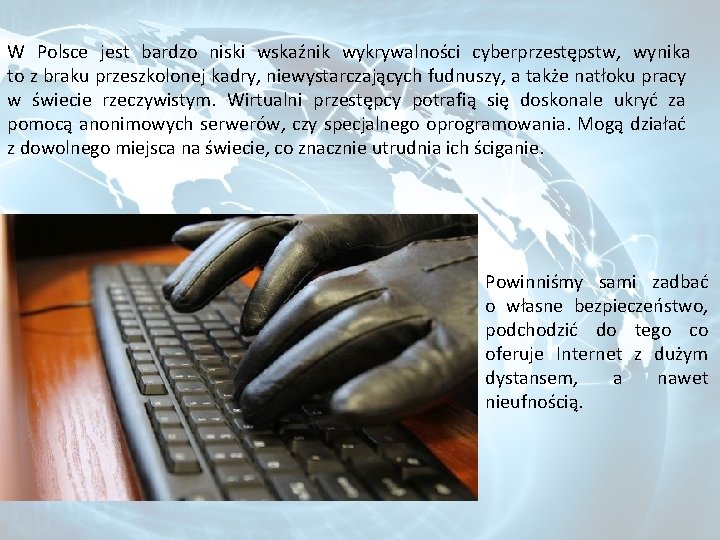 W Polsce jest bardzo niski wskaźnik wykrywalności cyberprzestępstw, wynika to z braku przeszkolonej kadry,