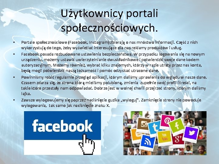 Użytkownicy portali społecznościowych. • • Portale społecznościowe (Facebook, Instagram) zbierają o nas mnóstwo informacji.