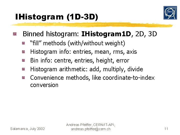 IHistogram (1 D-3 D) Binned histogram: IHistogram 1 D, 2 D, 3 D “fill”