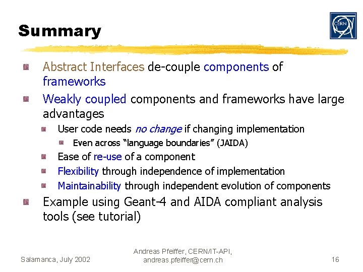 Summary Abstract Interfaces de-couple components of frameworks Weakly coupled components and frameworks have large