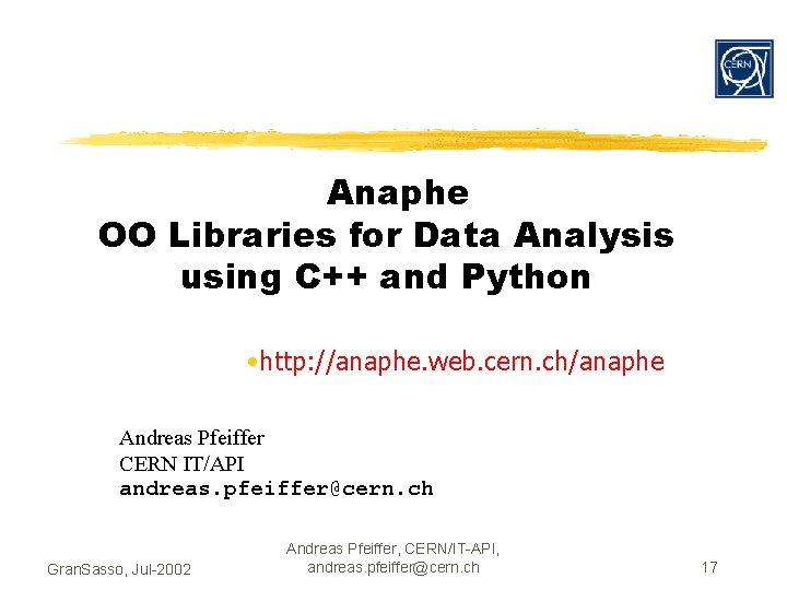 Anaphe OO Libraries for Data Analysis using C++ and Python • http: //anaphe. web.