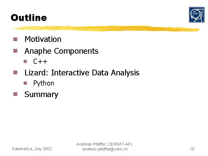 Outline Motivation Anaphe Components C++ Lizard: Interactive Data Analysis Python Summary Salamanca, July 2002