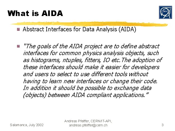 What is AIDA Abstract Interfaces for Data Analysis (AIDA) “The goals of the AIDA
