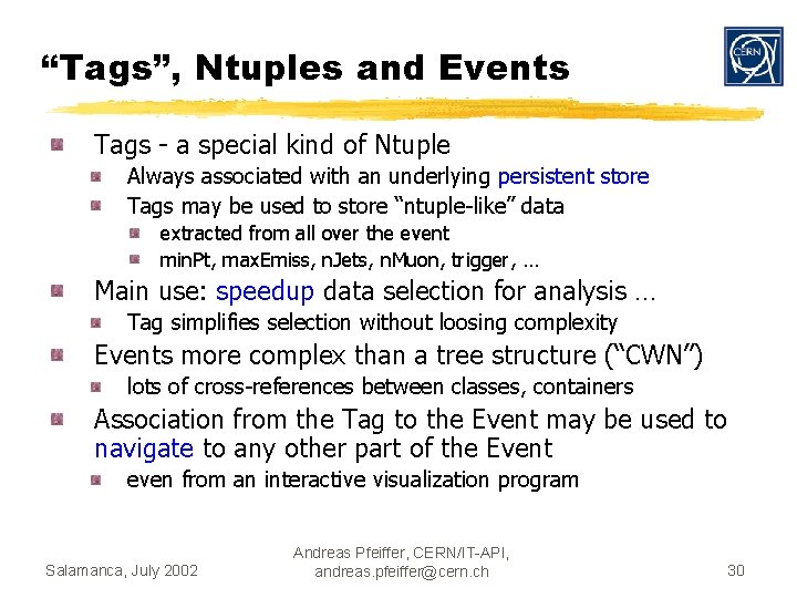 “Tags”, Ntuples and Events Tags - a special kind of Ntuple Always associated with