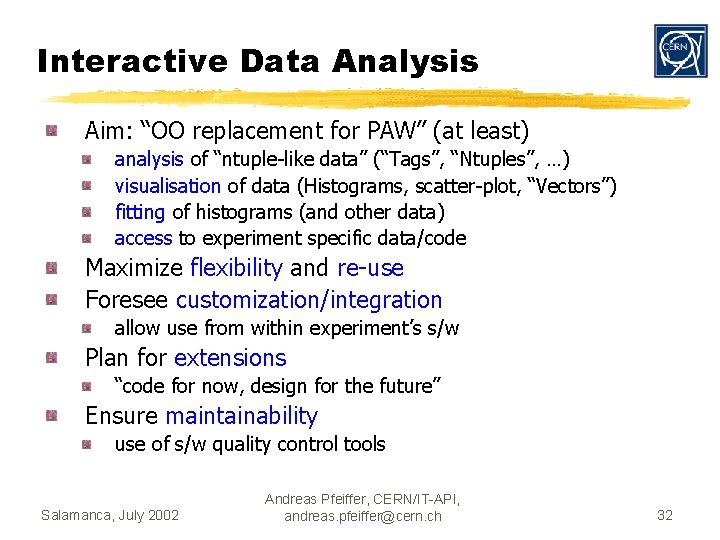 Interactive Data Analysis Aim: “OO replacement for PAW” (at least) analysis of “ntuple-like data”