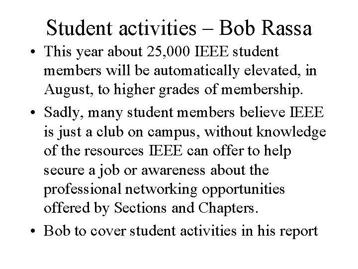 Student activities – Bob Rassa • This year about 25, 000 IEEE student members