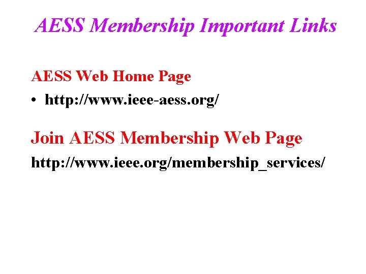 AESS Membership Important Links AESS Web Home Page • http: //www. ieee-aess. org/ Join