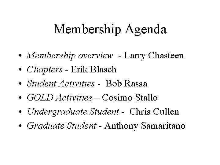 Membership Agenda • • • Membership overview - Larry Chasteen Chapters - Erik Blasch