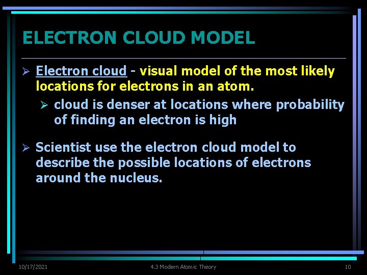 ELECTRON CLOUD MODEL Ø Electron cloud - visual model of the most likely locations