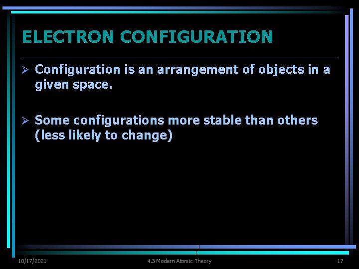 ELECTRON CONFIGURATION Ø Configuration is an arrangement of objects in a given space. Ø