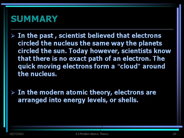 SUMMARY Ø In the past , scientist believed that electrons circled the nucleus the