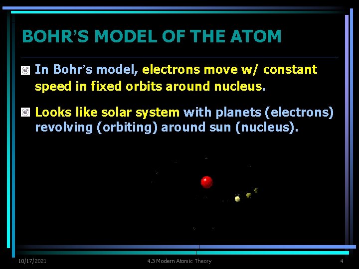 BOHR’S MODEL OF THE ATOM Ø In Bohr’s model, electrons move w/ constant speed