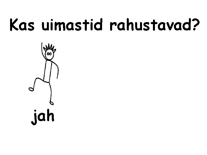 Kas uimastid rahustavad? jah 