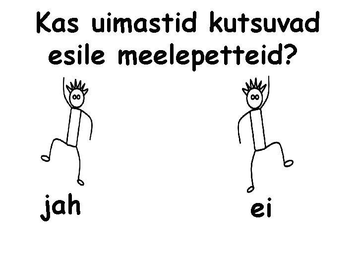 Kas uimastid kutsuvad esile meelepetteid? jah ei 