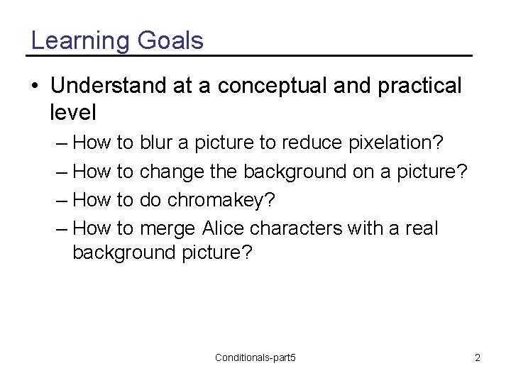 Learning Goals • Understand at a conceptual and practical level – How to blur