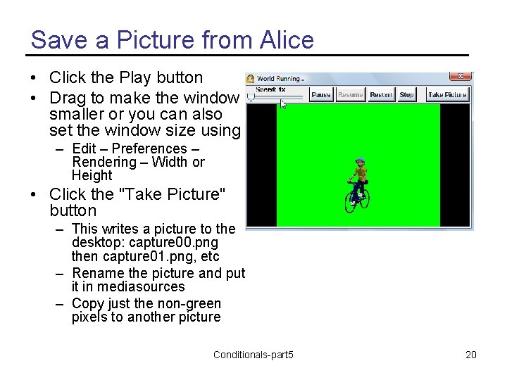 Save a Picture from Alice • Click the Play button • Drag to make