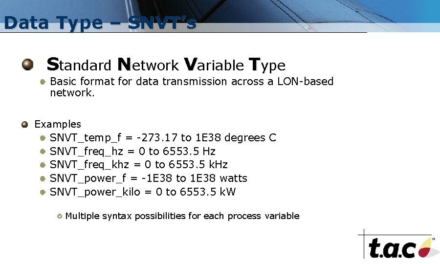 Data Type – SNVT’s Standard Network Variable Type Basic format for data transmission across