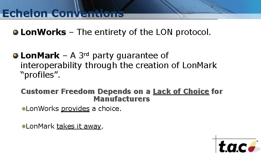 Echelon Conventions Lon. Works – The entirety of the LON protocol. Lon. Mark –