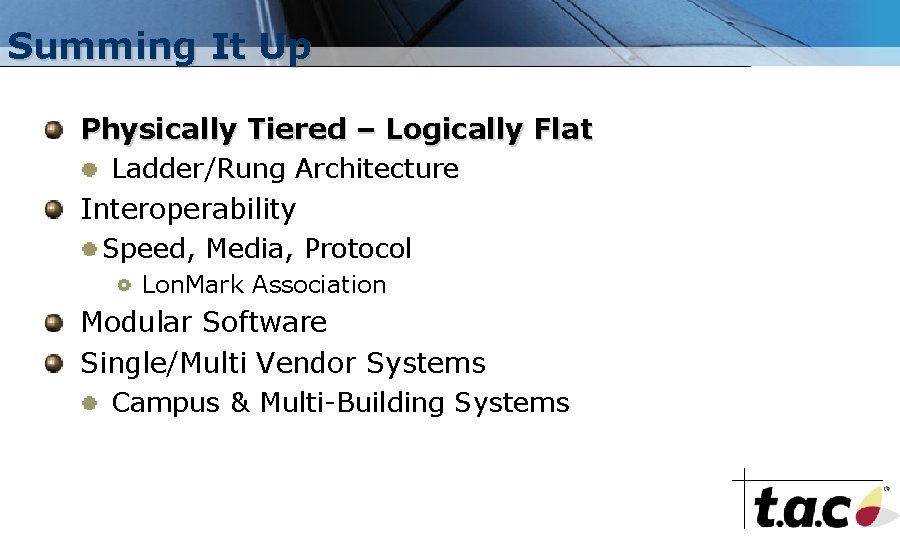 Summing It Up Physically Tiered – Logically Flat Ladder/Rung Architecture Interoperability Speed, Media, Protocol