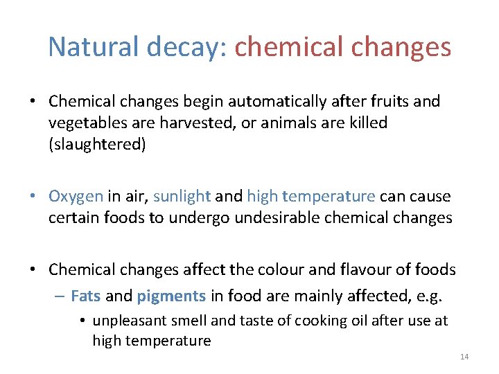 Natural decay: chemical changes • Chemical changes begin automatically after fruits and vegetables are