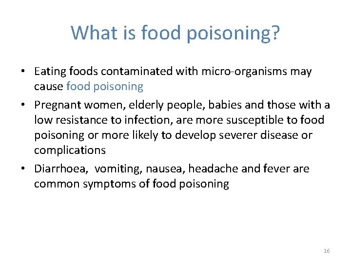 What is food poisoning? • Eating foods contaminated with micro-organisms may cause food poisoning